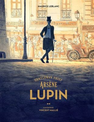  Arsene Lupin! En Franskt Äventyr Fyllt Med Spänning och Förförelse