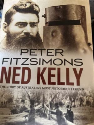 Ned Kelly – En Berättelse Om Rebellion Och Vördnad I Australien!